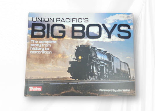 Union Pacific's Big Boys: The Complete Story From History To Restoration